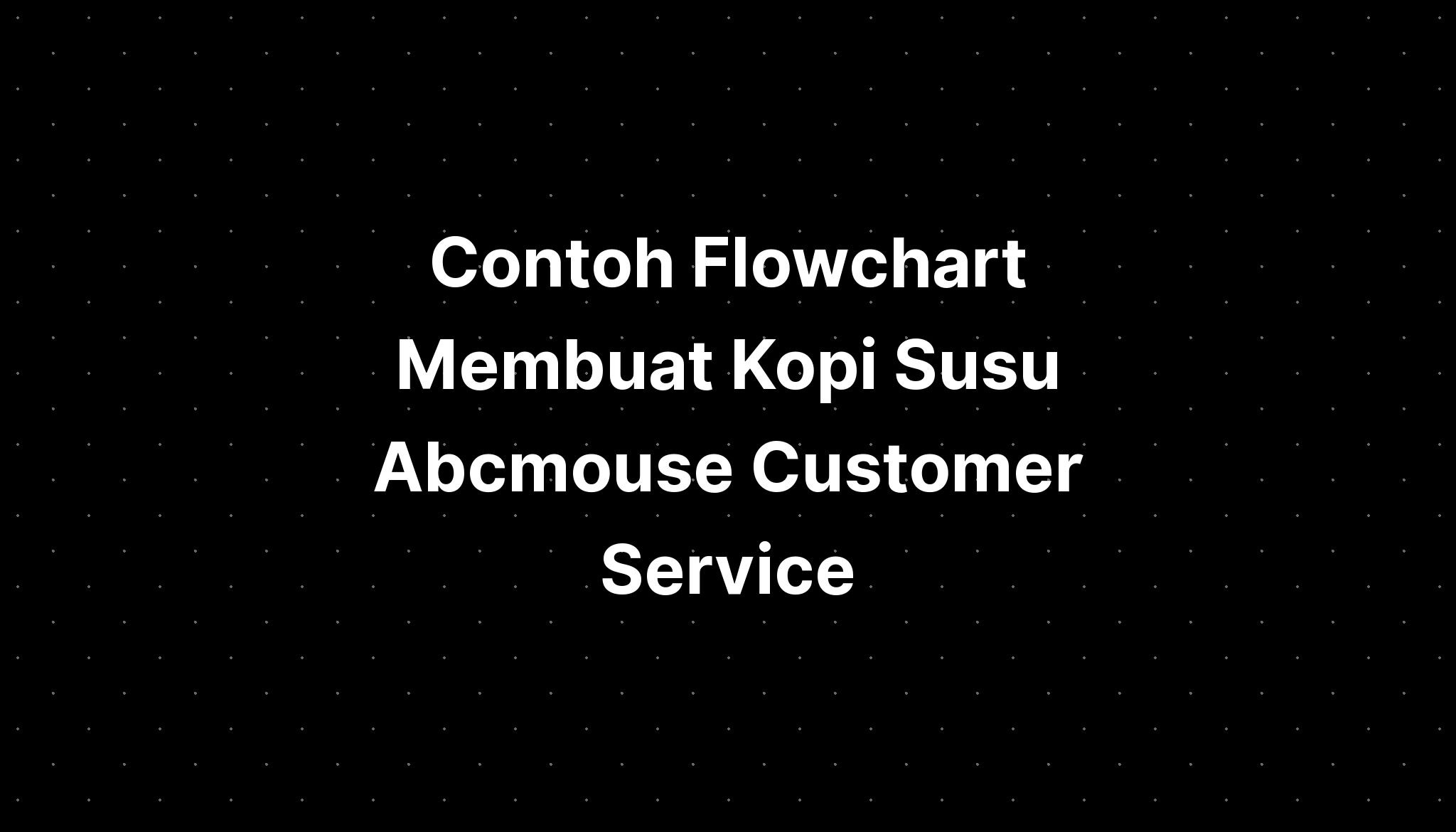 contoh-flowchart-membuat-kopi-susu-abcmouse-customer-service-imagesee